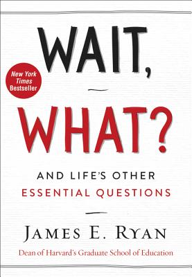 Wait, What?: And Life's Other Essential Questions - Ryan, James E