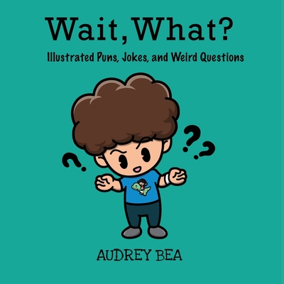 Wait, What? - Bea, Audrey