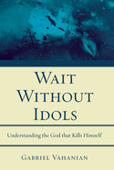 Wait without idols