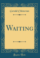 Waiting (Classic Reprint)