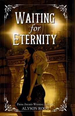 Waiting for Eternity - Root, Alyson, and Sullivan, Tara (Editor)