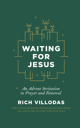 Waiting for Jesus: An Advent Invitation to Prayer and Renewal