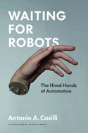 Waiting for Robots: The Hired Hands of Automation