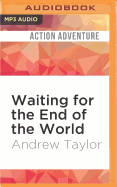 Waiting for the end of the world