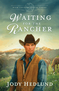 Waiting for the Rancher: A Sweet Historical Romance