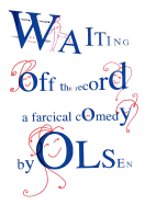 Waiting off the record: A farcical comedy