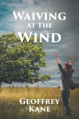 Waiving At The Wind - Kane, Geoffrey