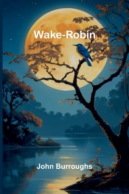 Wake-Robin - Burroughs, John