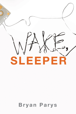 Wake, Sleeper - Parys, Bryan
