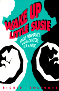 Wake Up Little Susie: Single Pregnancy and Race Before Roe v. Wade