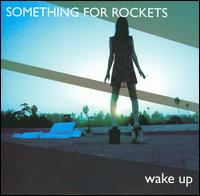 Wake Up - Something for Rockets