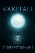 Wakefall: Book One