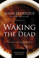 Waking the Dead: The Secret to a Heart Fully Alive