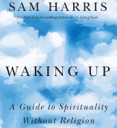 Waking Up: A Guide to Spirituality Without Religion