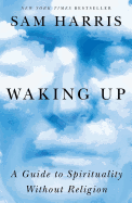 Waking Up: A Guide to Spirituality Without Religion