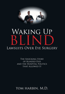 Waking Up Blind: Lawsuits over Eye Surgery