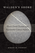 Walden's Shore: Henry David Thoreau and Nineteenth-Century Science