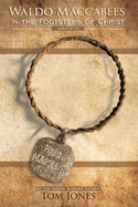 Waldo Maccabees. In the Footsteps of Christ.: Annotated