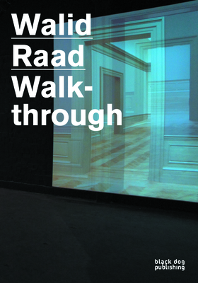 Walid Raad: Walkthrough - Raad, Walid