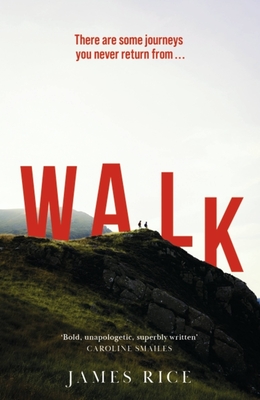 Walk: A Novel - Rice, James