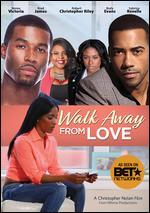 Walk Away From Love