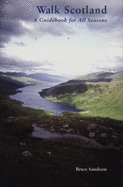 Walk Scotland: A Guidebook for All Seasons