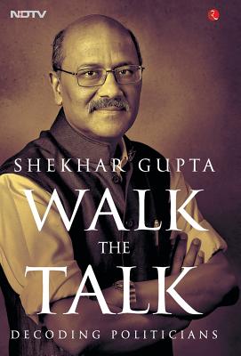 Walk the Talk: Decoding Politicians - Gupta, Shekhar