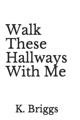 Walk These Hallways With Me - Briggs, K