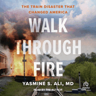 Walk Through Fire: The Train Disaster That Changed America