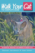 Walk Your Cat: The Complete Guide - Jacobson, Steven