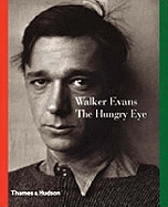 Walker Evans: The Hungry Eye