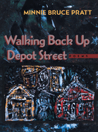 Walking Back Up Depot Street: Poems