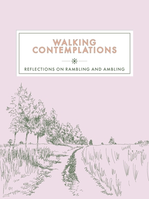 Walking Contemplations: Reflections on Rambling and Ambling - 