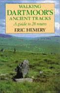 Walking Dartmoor's Ancient Tracks: A Guide to 28 Routes