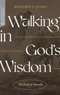 Walking in God's Wisdom: The Book of Proverbs