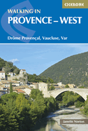 Walking in Provence - West: Dr??me Proven?�al, Vaucluse, Var