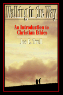 Walking in the Way: An Introduction to Christian Ethics