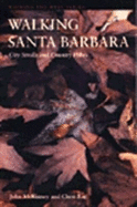 Walking Santa Barbara: City Strolls, Country Hikes