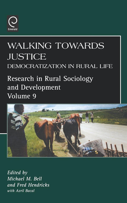 Walking Towards Justice: Democratization in Rural Life - Bell, M (Editor), and Hendricks, Fred T (Editor), and Bacal Roij, Azril (Editor)