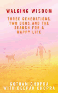 Walking Wisdom: Three Generations, Two Dogs, and the Search for a Happy Life