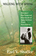 Walking with Spring: The First Thru-Hike of the Appalachian Trail