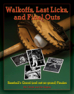 Walkoffs, Last Licks, and Final Outs: Baseball's Grand (and Not-So-Grand) Finales