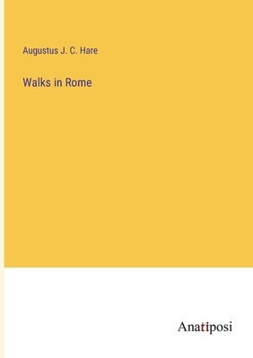 Walks in Rome - Hare, Augustus J C