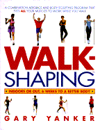 Walkshaping: Indoors or Out, Six Weeks to a Better Body