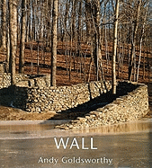 Wall - Goldsworthy, Andy (Photographer), and Thompson, Jerry L (Photographer)