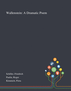 Wallenstein: A Dramatic Poem