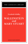Wallenstein and Mary Stuart: Friedrich Schiller