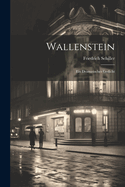 Wallenstein: Ein Dramatisches Gedicht