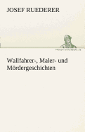 Wallfahrer-, Maler- Und M Rdergeschichten