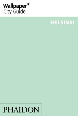 Wallpaper* City Guide Helsinki 2014 - Editors of Wallpaper* City Guide (Editor)